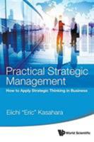 Practical Strategic Management: How to Apply Strategic Thinking in Business: How to Apply Strategic Thinking in Business 9814651362 Book Cover