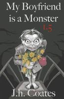 My Boyfriend is a Monster 1.5 1535566663 Book Cover