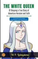 The White Queen of Okoyong: A True Story of Adventure Heroism and Faith 9359570702 Book Cover