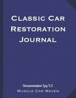 Classic Car Restoration Journal: Documentation Log V.2 1796524859 Book Cover