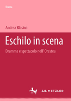 Eschilo in Scena: Dramma E Spettacolo Nell'orestea. Beiträge Zum Antiken Drama Und Seiner Rezeption 3476453197 Book Cover