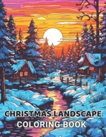 Christmas Landscape Coloring Book for Adult: 100+ High-Quality and Unique Coloring Pages For All Fans B0CPCNW8QJ Book Cover