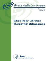 Whole-Body Vibration Therapy for Osteoporosis: Technical Brief Number 10 1484054997 Book Cover