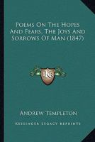 Poems on the Hopes and Fears, the Joys and Sorrows of Man 1120677599 Book Cover