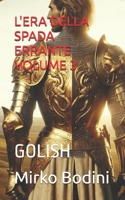 L'ERA DELLA SPADA ERRANTE VOLUME 3: GOLISH (Italian Edition) B0FBC22L8J Book Cover