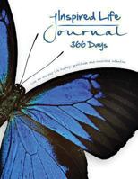 Inspired Life Journal - 366 Days: Live an inspired life through gratitude and conscious intention 0646901915 Book Cover