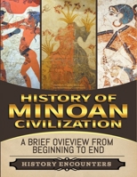 Minoan Civilization: A Brief Overview from Beginning to the End B0CPD789K2 Book Cover