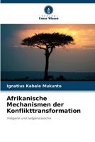 Afrikanische Mechanismen der Konflikttransformation (German Edition) 6208228204 Book Cover
