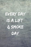 Every Day Is A Lift & Smoke Day: A Weed & Weighlifting Log Book: Cardio And Strength Training Log, Food Tracker & Cannabis Review Included: Great Gifts For Healthy Active Gym Junkies & Recreational We 1706077726 Book Cover
