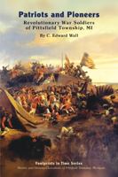 Patriots and Pioneers: Revolutionary War Soldiers of Pittsfield Township, Michigan 0876504071 Book Cover