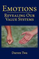 Emotions: Revealing Our Value Systems 0982357419 Book Cover