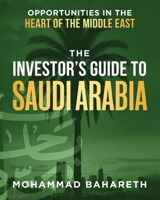 Investor's Guide to Saudi Arabia : Opportunities in the Heart of the Middle East 1968250786 Book Cover