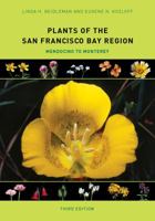 Plants of the San Francisco Bay Region: Mendocino to Monterey 0520278593 Book Cover