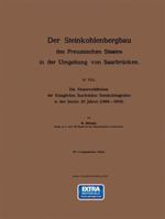 Der Steinkohlenbergbau Des Preussischen Staates in Der Umgebung Von Saarbrucken: IV. Teil. Die Absatzverhaltnisse Der Koniglichen Saarbrucker Steinkohlengruben in Den Letzten 20 Jahren (1884-1903) 3642473296 Book Cover