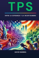 TPS: Entre la Esperanza y la Incertidumbre (Spanish Edition) B0F2ZW27PW Book Cover