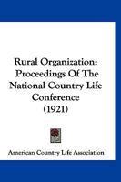 Rural Organization: Proceedings Of The National Country Life Conference 1166305635 Book Cover