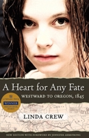 A Heart for Any Fate: Westward to Oregon, 1845 1932010262 Book Cover