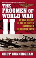The Frogmen of World War II: An Oral History of the U.S. Navy's Underwater Demolition Teams 0743482166 Book Cover