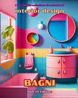L'incredibile collezione da colorare di interior design: Bagni: Libro da colorare per gli amanti dell'architettura e dell'interior design B0CQ2FKRN6 Book Cover