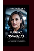 Unbreakable MARISKA HARGITAY’s Fight On and Off the Screen”: The Actress Who Turned a Role into a Real-Life Mission. B0FCD86T17 Book Cover