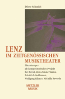 Lenz Im Zeitgenossischen Musiktheater: Literaturoper ALS Kompositorisches Projekt Bei Bernd Alois Zimmermann, Friedrich Goldmann, Wolfgang Rihm Und Michele Reverdy 3476009327 Book Cover