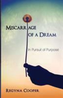 Miscarriage of a Dream 098446672X Book Cover