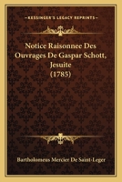 Notice Raisonnee Des Ouvrages De Gaspar Schott, Jesuite (1785) 1120012325 Book Cover