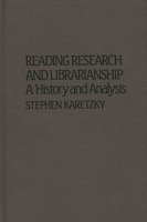 Reading Research and Librarianship: A History and Analysis (Contributions in Librarianship and Information Science) 0313222266 Book Cover