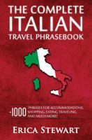 Italian Phrasebook: The Complete Travel Phrasebook for Travelling to Italy, + 1000 Phrases for Accommodations, Shopping, Eating, Traveling, and much more! ... Florence, Venice, Rome, Naples, Capri) 1522902236 Book Cover