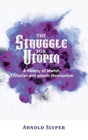 The Struggle for Utopia. A History of Jewish, Christian and Islamic Messianism B0BCS3YRGM Book Cover