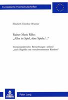 Rainer Maria Rilke: «Alles Ist Spiel, Aber Spiele/...»: Textperspektivische Betrachtungen Anhand 'Eines Begriffs Mit Verschwommenen Raendern' 3906763110 Book Cover