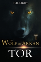 The wolf of Arkan - Part 1: Tor B096TL8QWJ Book Cover