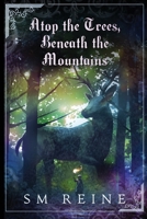 Atop the Trees, Beneath the Mountains (Upon Her Divine Body) B0DS223ZP1 Book Cover