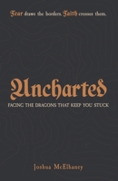 Uncharted: Facing the Dragons that Keep You Stuck B0FCC6VYTG Book Cover
