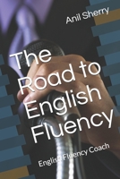 The Road to English Fluency: English Fluency Coach B098S1DXQR Book Cover