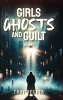 Girls, Ghosts, and Guilt Volume 1 1964452252 Book Cover