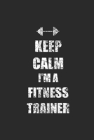 Keep Calm I'm A Fitness Trainer: Fitness Trainer Notebook, Graph Paper (6 x 9 - 120 pages) Sports Themed Notebook for Daily Journal, Diary, and Gift 1708357475 Book Cover