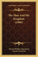 The Man And His Kingdom 1512245348 Book Cover