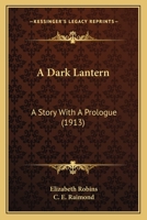 A Dark Lantern: A Story With A Prologue 1017706832 Book Cover