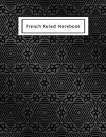 French Ruled Notebook: French Ruled Paper Seyes Grid Graph Paper French Ruling For Handwriting, Calligraphers, Kids, Student, Teacher 8.5 x 11 110 Pages 1076979165 Book Cover
