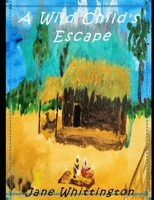 A Wild Child's Escape B08FNMPG9G Book Cover