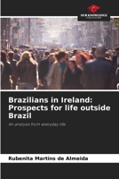 Brazilians in Ireland: Prospects for life outside Brazil 6207871960 Book Cover