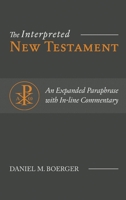 The Interpreted New Testament : An Expanded Paraphrase with in-Line Commentary 1948048248 Book Cover