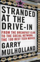 Stranded at the Drive-In: The 100 Best Teen Movies 1409122506 Book Cover