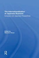 The Internationalization of Japanese Business: European and Japanese Perspectives 0367308673 Book Cover