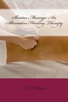 Shiatsu Massage an Alternative Healing Therapy 1500798606 Book Cover