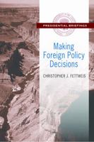 Making Foreign Policy Decisions (Presidential Briefings) 1412862639 Book Cover