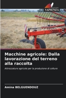 Macchine agricole: Dalla lavorazione del terreno alla raccolta (Italian Edition) 6208556260 Book Cover