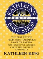 Kathleen's Bake Shop Cookbook: The Best Recipes from Southhampton's Favorite Bakery for Homestyle Cookies, Cakes, Pies, Muffins, and Breads 0312038534 Book Cover