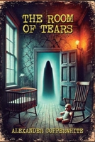 The room of tears (Home Sweet Horror) B0FFGFC6V3 Book Cover